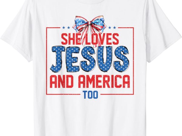 She loves jesus and america too coquette girl 4th of july t-shirt