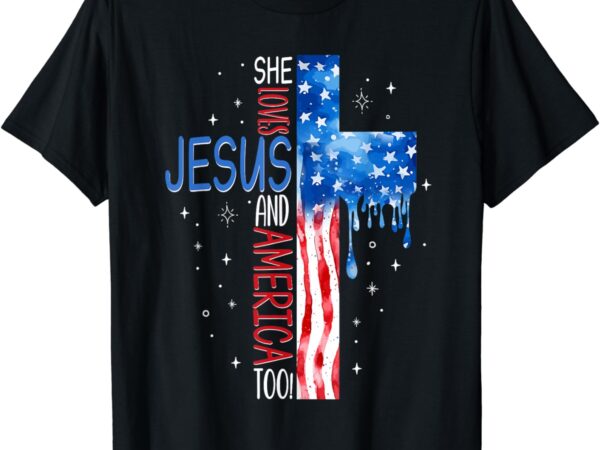 She loves jesus and america too t-shirt