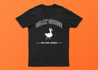 Silly goose on the loose | funny t-shirt design for sale | all files | easy to print