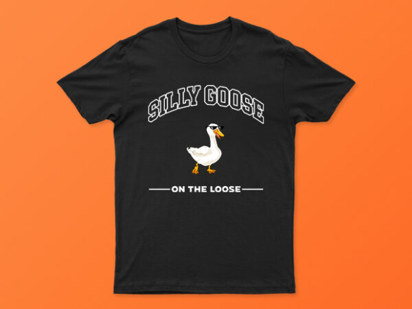 Silly goose on the loose | funny t-shirt design for sale | all files | easy to print