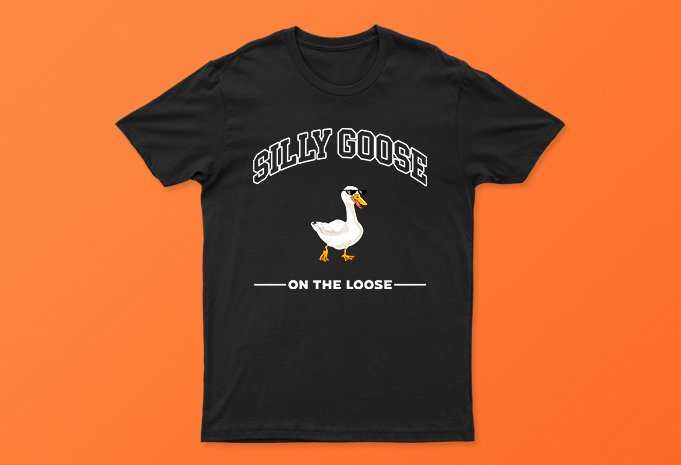 Silly Goose On The Loose | Funny T-Shirt Design For Sale | All Files | Easy To Print