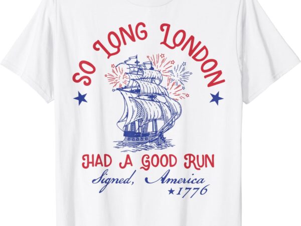 So long london 4th of july 1776 usa shirts girls patriotic t-shirt