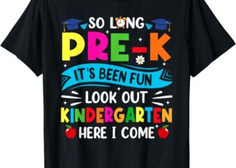 So Long Pre-K Kindergarten Here I Come Graduation T-Shirt