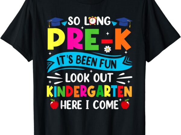 So long pre-k kindergarten here i come graduation t-shirt