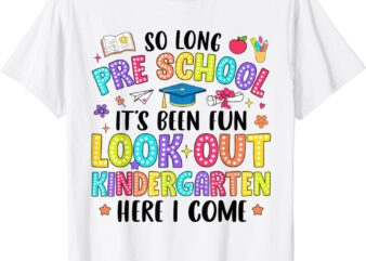 So Long Pre-k Graduation Kindergarten Here I Come Kids T-Shirt