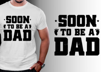 Soon To Be A Dad T-Shirt Design