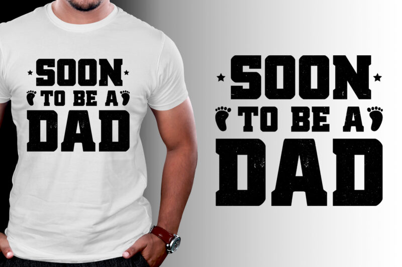 Soon To Be A Dad T-Shirt Design