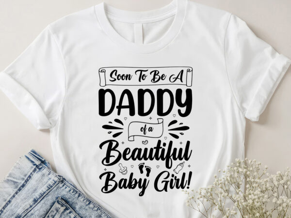 Soon to be a daddy of a beautiful baby girl t-shirt design