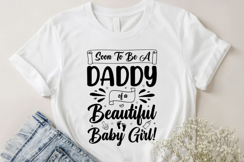 Soon To Be A Daddy of a Beautiful Baby Girl T-Shirt Design