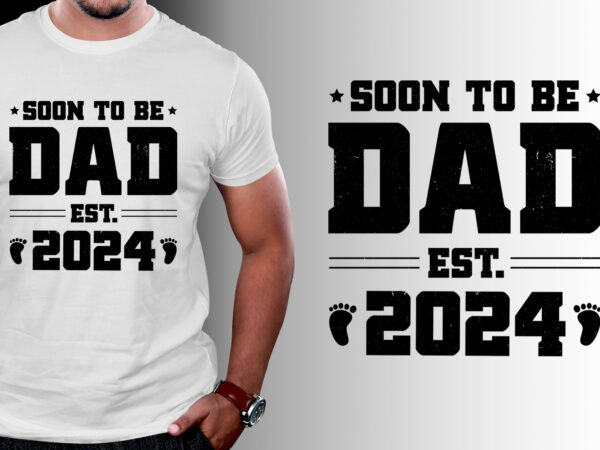 Soon to be dad est 2024 t shirt template vector