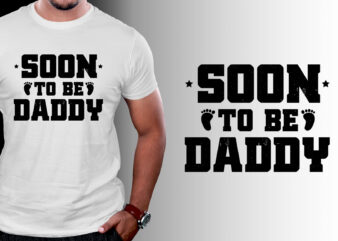 Soon To Be Daddy T-Shirt Design