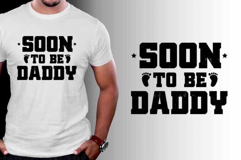 Soon To Be Daddy T-Shirt Design