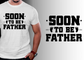 Soon To Be Father T-Shirt Design