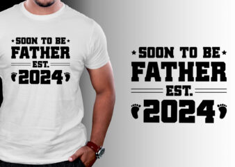 Soon to be Father 2024 T-Shirt Design