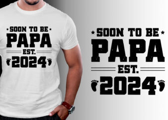 Soon to be Papa 2024 T-Shirt Design