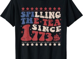 Spilling The Tea Since 1773 Women History Teacher 4th July T-Shirt