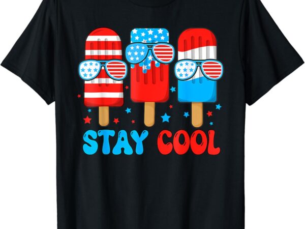 Stay cool 4th july shirt popsicle american flag boy toddler t-shirt