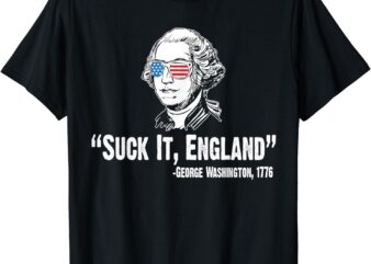 Suck It England George Washington 1776 American 4th Of July T-Shirt