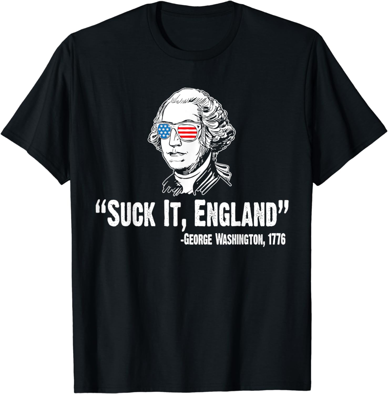 Suck It England George Washington 1776 American 4th Of July T-Shirt ...