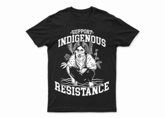 Support indigenous resistance | t-shirt design for sale | all files | very easy to use | print ready