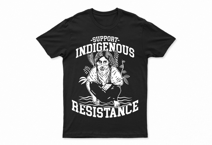 Support Indigenous Resistance | T-Shirt Design For Sale | All Files | Very Easy To Use | Print Ready