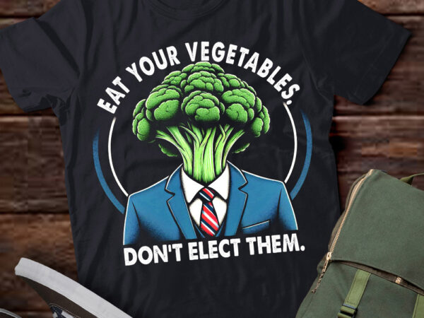 Tu3 eat your vegetables, don’t elect them funny anti biden t shirt designs for sale