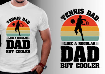 Tennis Dad Like A Regular Dad But Cooler T-Shirt Design