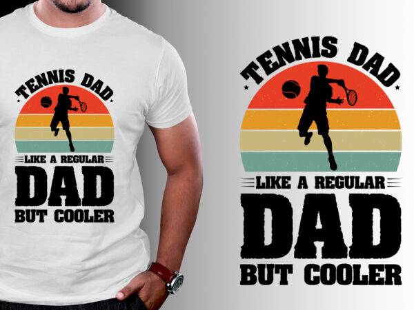 Tennis dad like a regular dad but cooler t-shirt design