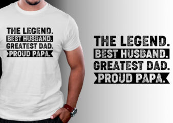 The Legend Husband Dad Papa T-Shirt Design