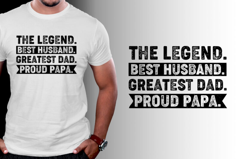 The Legend Husband Dad Papa T-Shirt Design