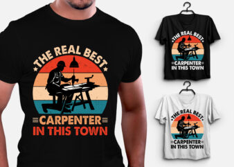 The Real Best Carpenter in this Town T-Shirt Design