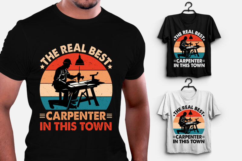 The Real Best Carpenter in this Town T-Shirt Design