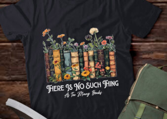 There Is No Such Thing As Too Many Books Book Lover lts-d t shirt designs for sale