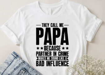 They Call Me Papa Because Partner In Crime T-Shirt Design