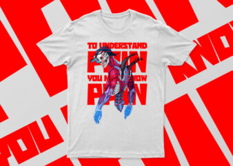 To Understand Pain You Must Know Pain | Motivational Cool T-Shirt Design For Sale | All Files.