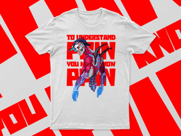 To understand pain you must know pain | motivational cool t-shirt design for sale | all files.