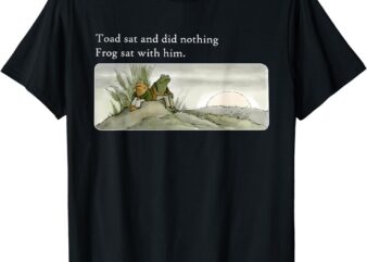 Toad Sat And Did Nothing Frog Sat With Him T-Shirt