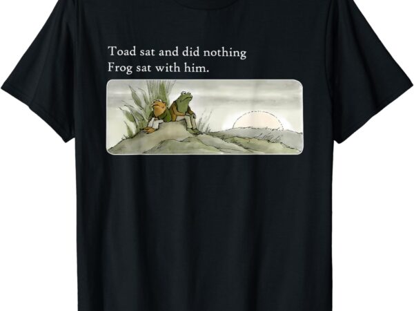 Toad sat and did nothing frog sat with him t-shirt