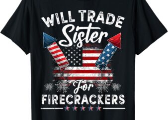 Trade Sister For Firecrackers Funny Boys 4th Of July Kids T-Shirt