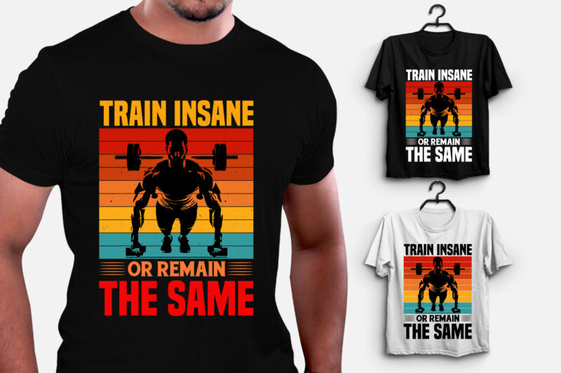 Train Insane or ReMain the Same GYM Fitness T-Shirt Design