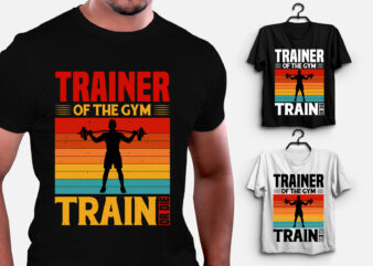 Trainer Of The GYM Train or Die GYM Fitness T-Shirt Design