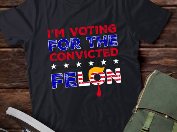 Trump 2024 convicted felon, i’m voting convicted felon 2024 t-shirt ltsp