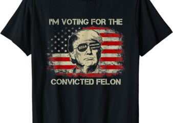 Trump 2024 Convicted Felon, I’m Voting Convicted Felon 2024 T-Shirt