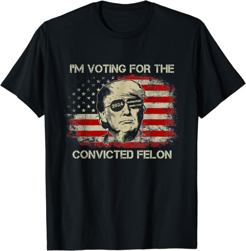 Trump 2024 Convicted Felon, I’m Voting Convicted Felon 2024 T-Shirt