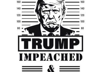 Trump Impeached & Convicted SVG t shirt designs for sale