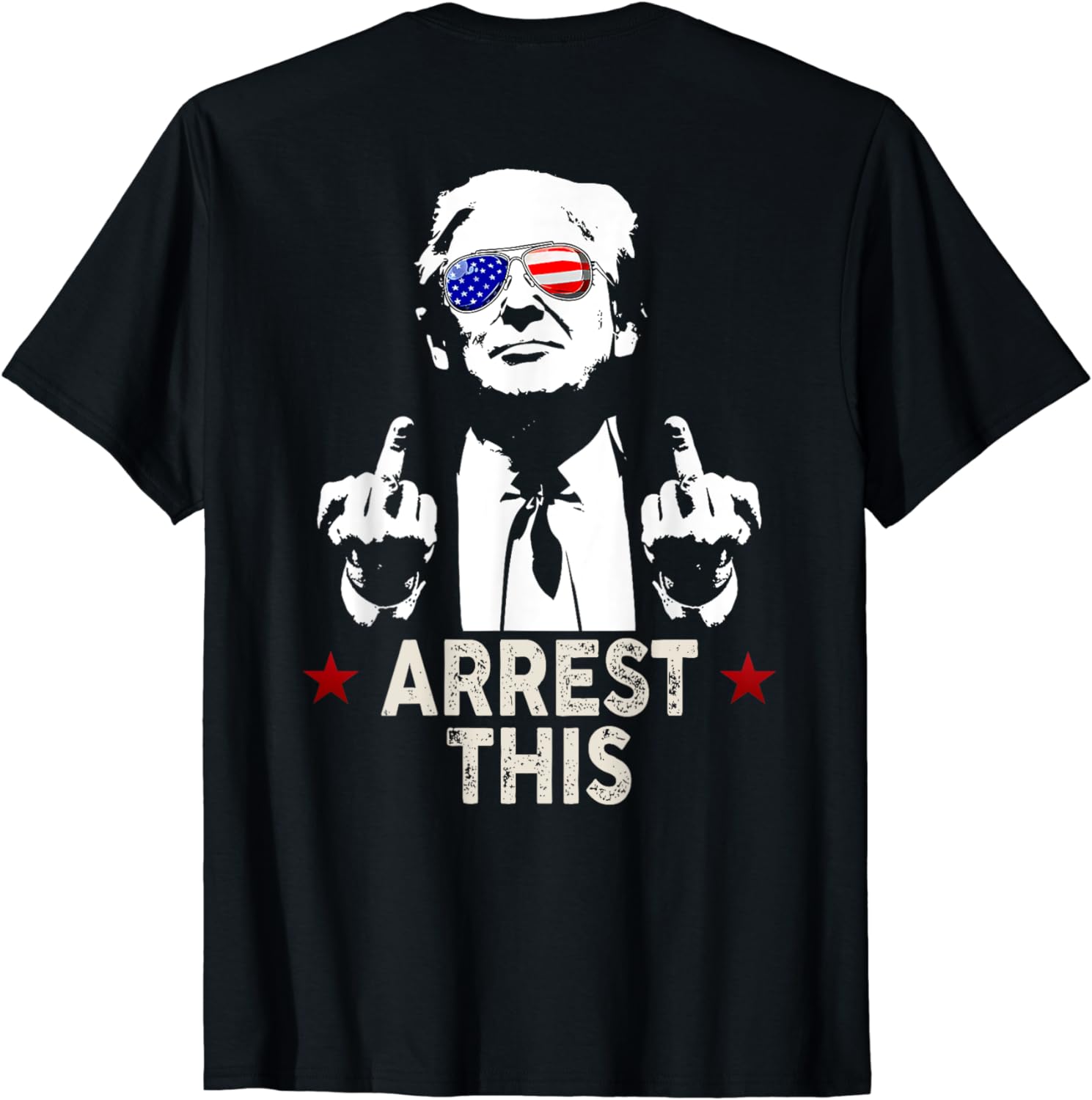 Trump Arrest This ( On Back ) T-Shirt - Buy t-shirt designs