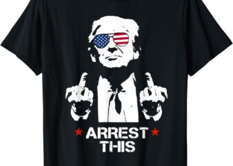 Trump Arrest This T-Shirt