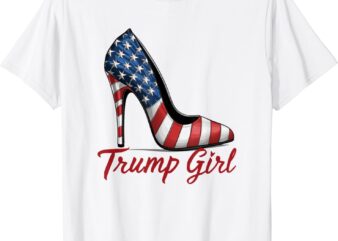 Trump Girl High Heel Stilettos American Flag Trump 2024 T-Shirt