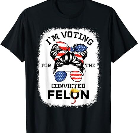 Trump girl i’m voting convicted felon 2024 vote trump 45 47 t-shirt