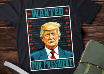 Trump shirt Wanted for President,Political Trump 2024, LTSD